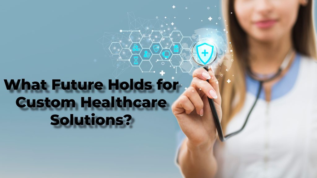 Custom Healthcare Solutions